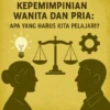 Perbedaan Kepemimpinan Wanita dan Pria: Apa yang Harus Kita Pelajari?