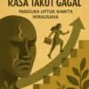 Mengatasi Rasa Takut Gagal: Panduan untuk Wanita Wirausaha
